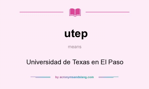 What does utep mean? It stands for Universidad de Texas en El Paso