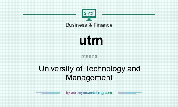 What does utm mean? It stands for University of Technology and Management