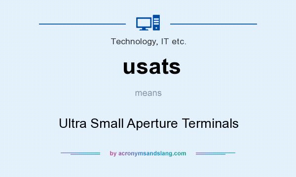 What does usats mean? It stands for Ultra Small Aperture Terminals