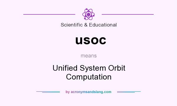 What does usoc mean? It stands for Unified System Orbit Computation