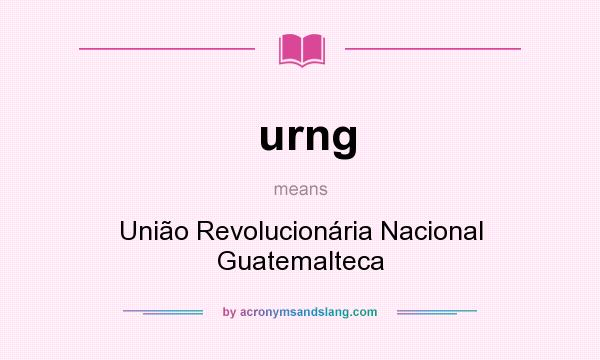 What does urng mean? It stands for União Revolucionária Nacional Guatemalteca