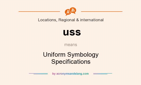 What does uss mean? It stands for Uniform Symbology Specifications
