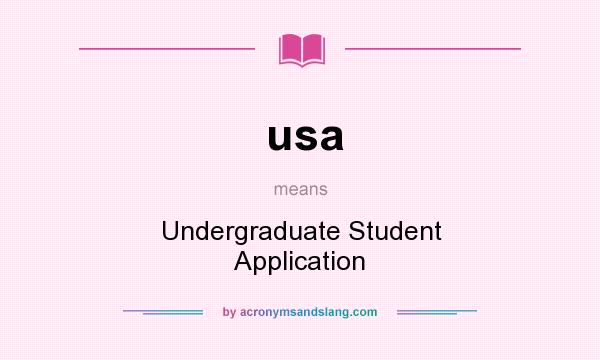 What does usa mean? It stands for Undergraduate Student Application