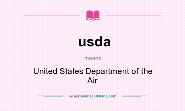 What does usda mean? It stands for United States Department of the Air