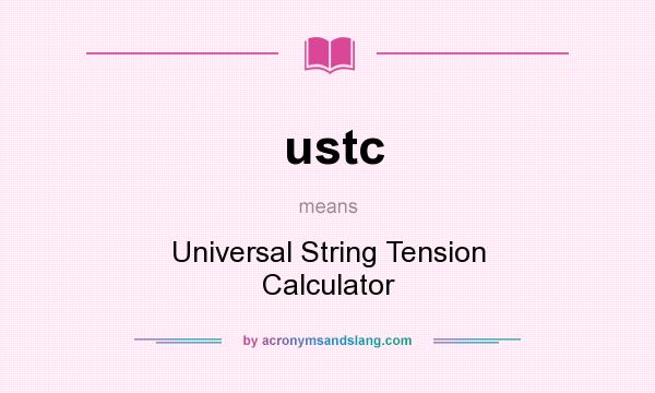 What does ustc mean? It stands for Universal String Tension Calculator