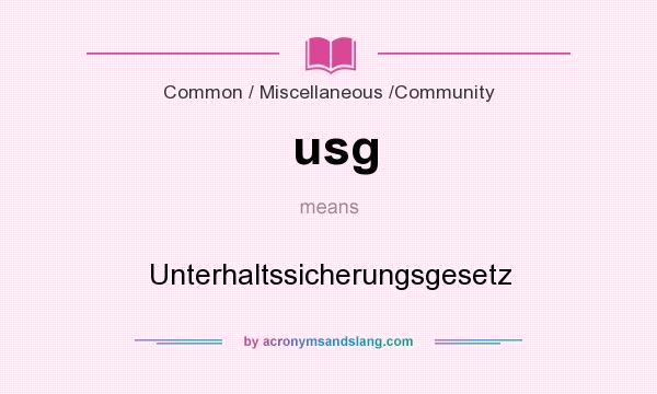 What does usg mean? It stands for Unterhaltssicherungsgesetz