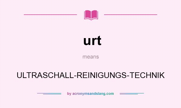What does urt mean? It stands for ULTRASCHALL-REINIGUNGS-TECHNIK