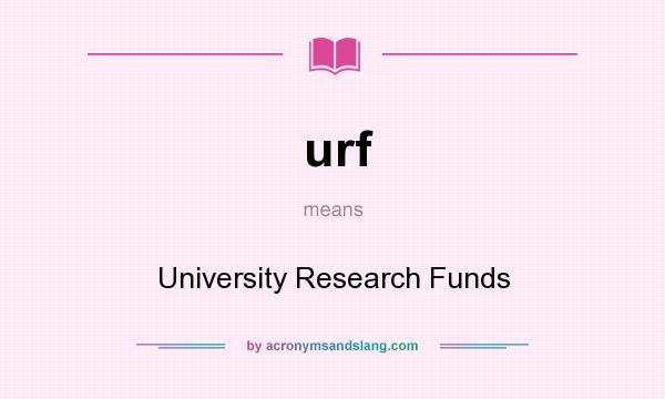 What does urf mean? It stands for University Research Funds