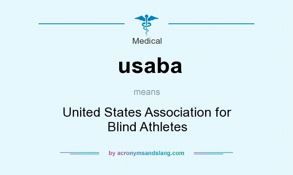 What does usaba mean? It stands for United States Association for Blind Athletes