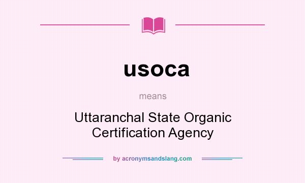 What does usoca mean? It stands for Uttaranchal State Organic Certification Agency