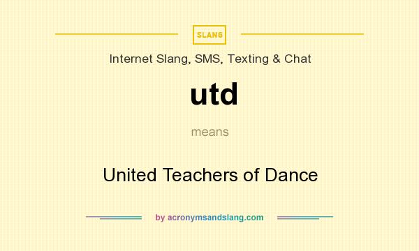 What does utd mean? It stands for United Teachers of Dance