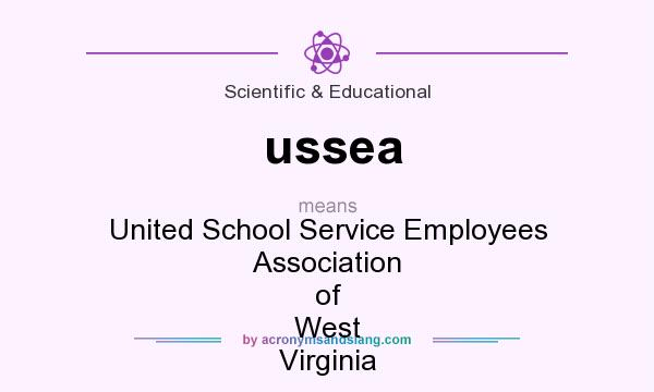What does ussea mean? It stands for United School Service Employees Association of West Virginia