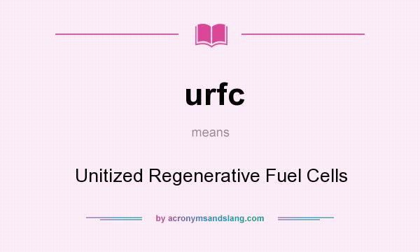 What does urfc mean? It stands for Unitized Regenerative Fuel Cells