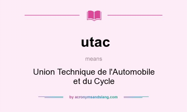 What does utac mean? It stands for Union Technique de l`Automobile et du Cycle