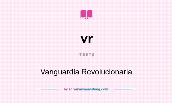 What does vr mean? It stands for Vanguardia Revolucionaria