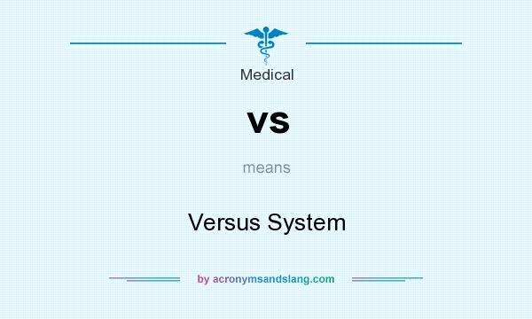 What does vs mean? It stands for Versus System