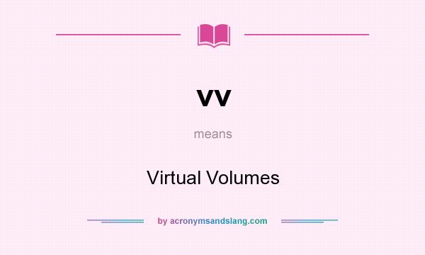 What does vv mean? It stands for Virtual Volumes