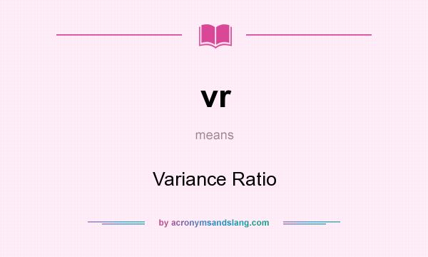 What does vr mean? It stands for Variance Ratio
