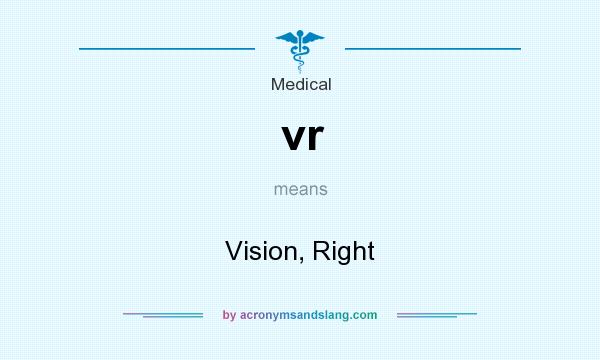 What does vr mean? It stands for Vision, Right