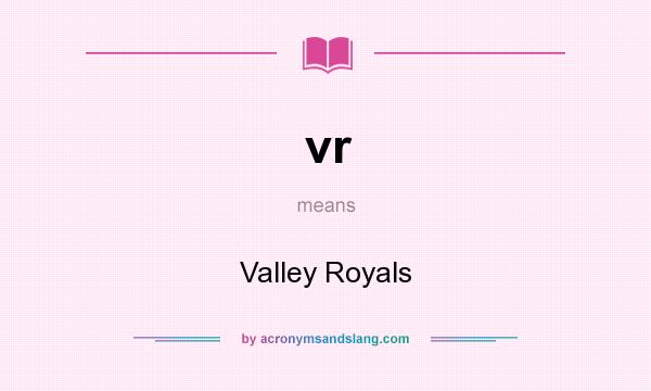 What does vr mean? It stands for Valley Royals