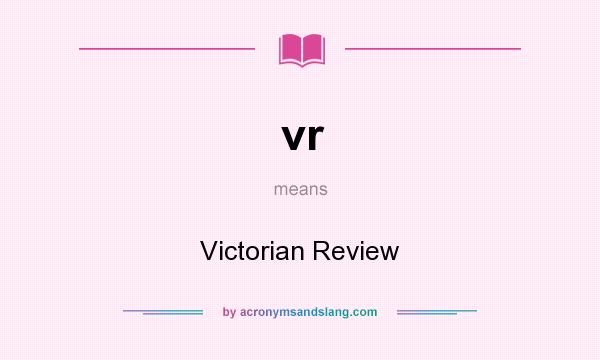 What does vr mean? It stands for Victorian Review