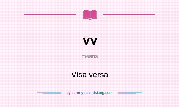 What does vv mean? It stands for Visa versa