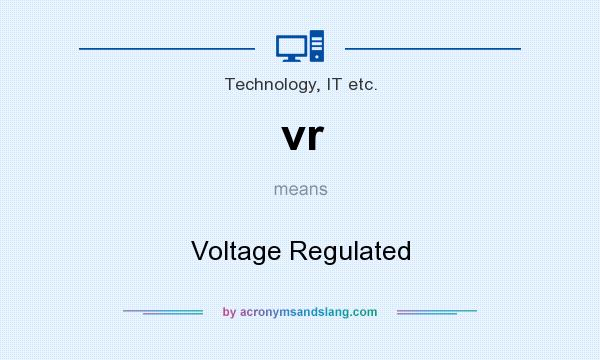 What does vr mean? It stands for Voltage Regulated