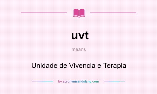What does uvt mean? It stands for Unidade de Vivencia e Terapia