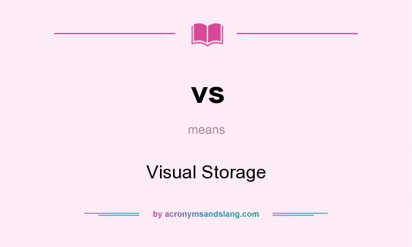 What does vs mean? It stands for Visual Storage