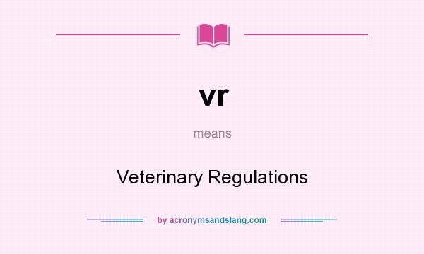What does vr mean? It stands for Veterinary Regulations