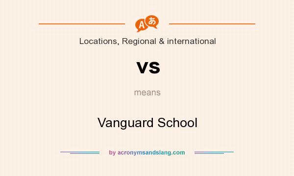 What does vs mean? It stands for Vanguard School