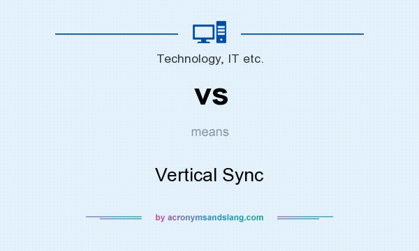 What does vs mean? It stands for Vertical Sync