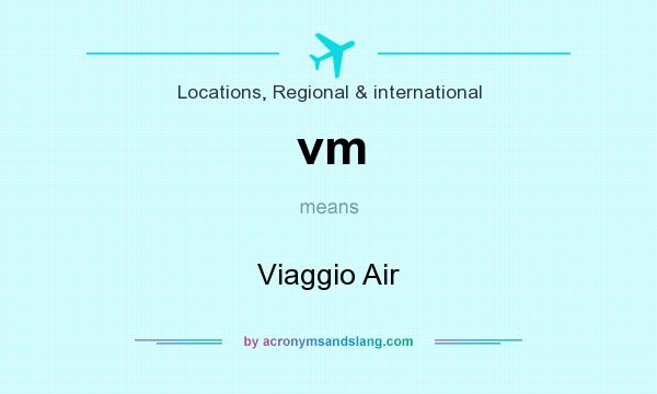 What does vm mean? It stands for Viaggio Air