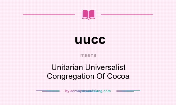 What does uucc mean? It stands for Unitarian Universalist Congregation Of Cocoa