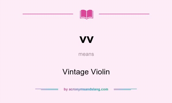 What does vv mean? It stands for Vintage Violin