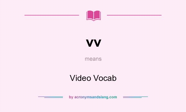 What does vv mean? It stands for Video Vocab