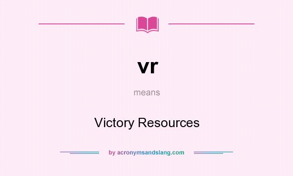 What does vr mean? It stands for Victory Resources