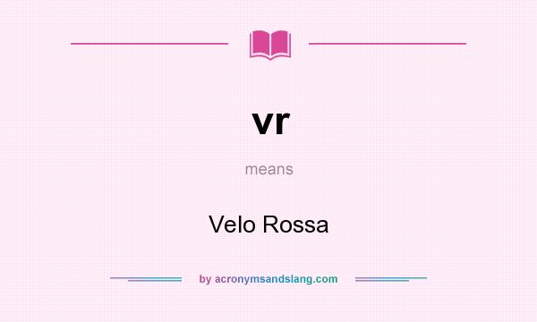 What does vr mean? It stands for Velo Rossa