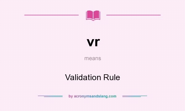 What does vr mean? It stands for Validation Rule