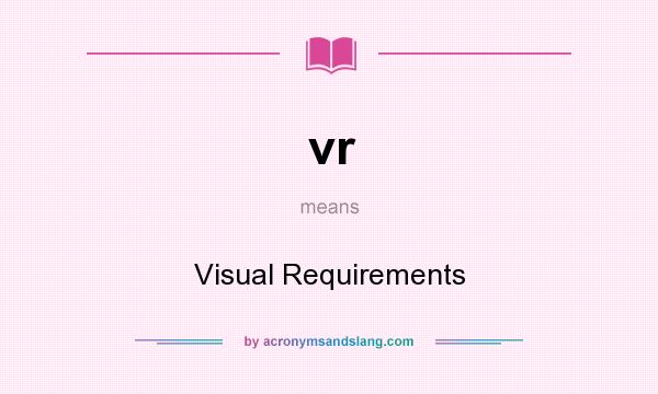 What does vr mean? It stands for Visual Requirements