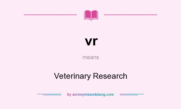 What does vr mean? It stands for Veterinary Research