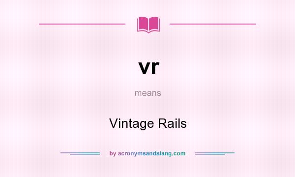What does vr mean? It stands for Vintage Rails