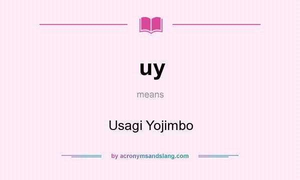 What does uy mean? It stands for Usagi Yojimbo