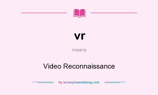 What does vr mean? It stands for Video Reconnaissance