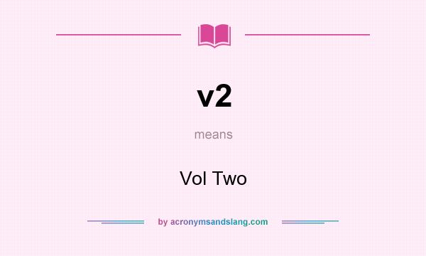 What does v2 mean? It stands for Vol Two