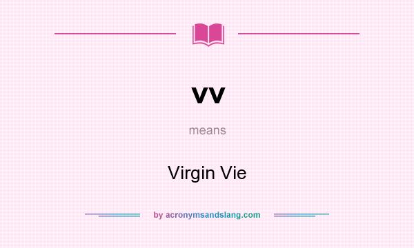 What does vv mean? It stands for Virgin Vie