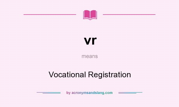 What does vr mean? It stands for Vocational Registration