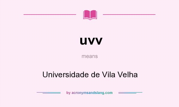 What does uvv mean? It stands for Universidade de Vila Velha
