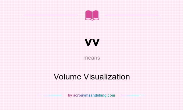 What does vv mean? It stands for Volume Visualization