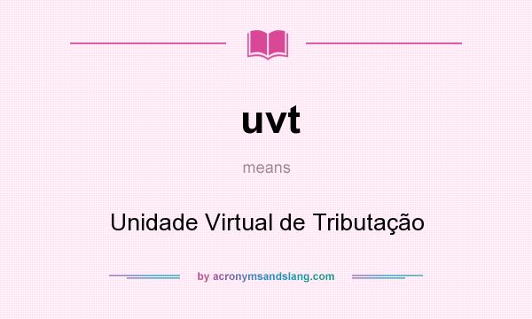 What does uvt mean? It stands for Unidade Virtual de Tributação